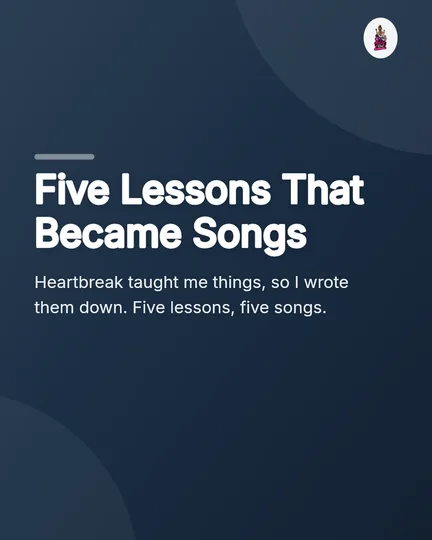 First slide of a carousel on a dark navy background: Five Lessons That Became Songs, about what heartbreak taught the writer